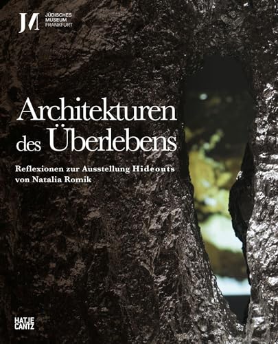 Architekturen des Überlebens: Reflexionen zur Ausstellung Hideouts von Natalia Romik von Hatje Cantz Verlag