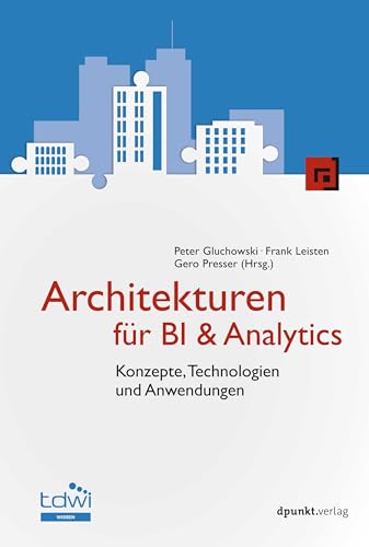 Architekturen für BI & Analytics: Konzepte, Technologien und Anwendungen (Edition TDWI) von dpunkt.verlag GmbH