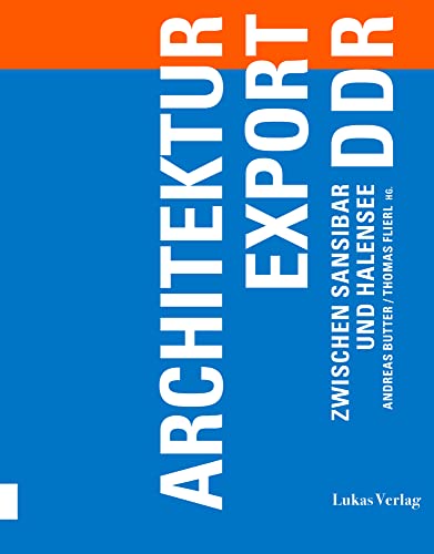 Architekturexport DDR: Zwischen Sansibar und Halensee (Gegenstand und Raum, Neue Folge: Herausgegeben von Thomas Flierl) von Lukas Verlag
