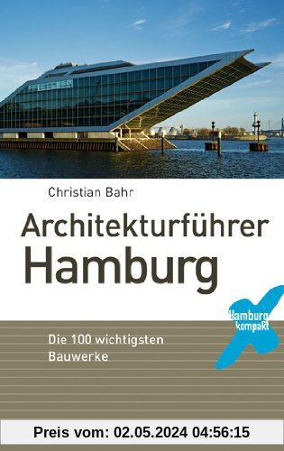 Architekturführer Hamburg: Die 100 wichtigsten Bauwerke
