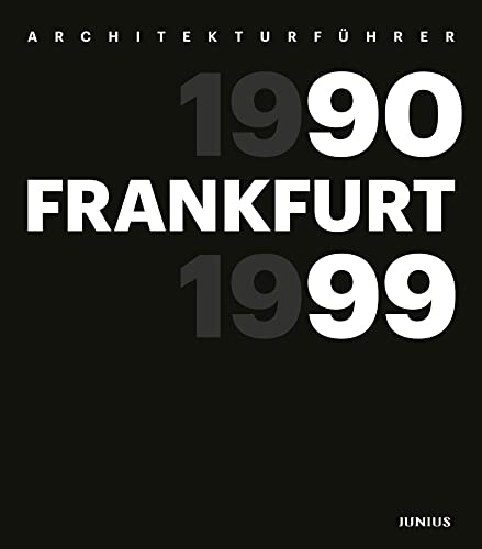 Architekturführer: Frankfurt 1990–1999 von Junius Verlag GmbH