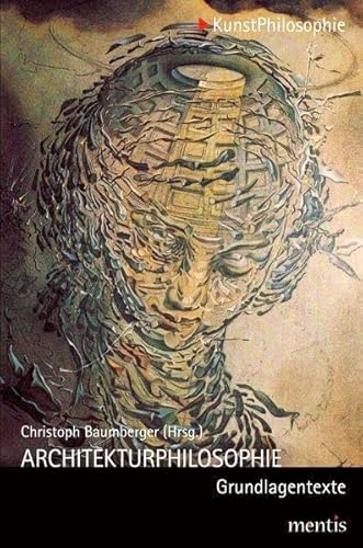 Architekturphilosophie. Grundlagentexte Architekturphilosophie. Grundlagentexte
