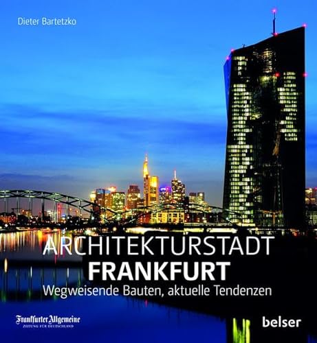 Architekturstadt Frankfurt am Main: wegweisende Bauten, aktuelle Debatten