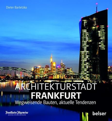 Architekturstadt Frankfurt am Main: wegweisende Bauten, aktuelle Debatten