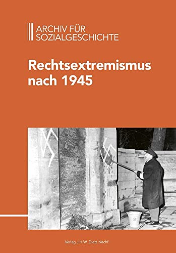 Archiv für Sozialgeschichte, Bd. 63 (2023): Rechtsextremismus nach 1945 von Dietz Verlag J.H.W. Nachf