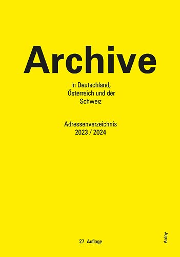Archive in Deutschland, Österreich und der Schweiz: Adressenverzeichnis 2023/2024 Archive in Deutschland, Österreich und der Schweiz: Adressenverzeichnis 2023/2024 von Ardey-Verlag GmbH