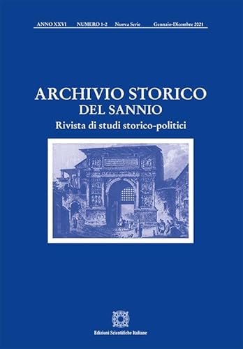 Archivio storico del Sannio. Rivista di studi storico-politici (2021) (Vol. 1-2) von Edizioni Scientifiche Italiane
