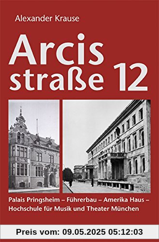 Arcisstraße 12: Palais Pringsheim - Führerbau - Amerika Haus - Hochschule für Musik und Theater München Arcisstraße 12: Palais Pringsheim - Führerbau - Amerika Haus - Hochschule für Musik und Theater München
