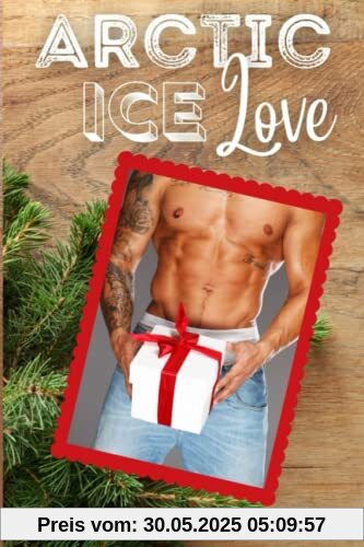 Arctic Ice Love: Winter Liebesroman - Weihnachtsliebesroman Arctic Ice Love: Winter Liebesroman - Weihnachtsliebesroman
