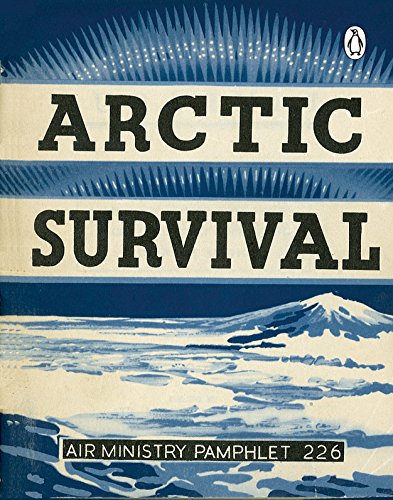 Arctic Survival (Air Ministry Survival Guide, 1, Band 1)