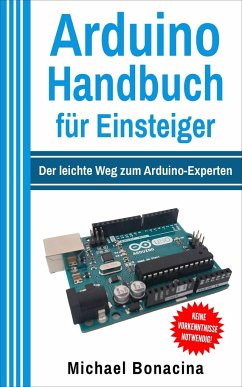 Arduino Handbuch für Einsteiger von BMU Media