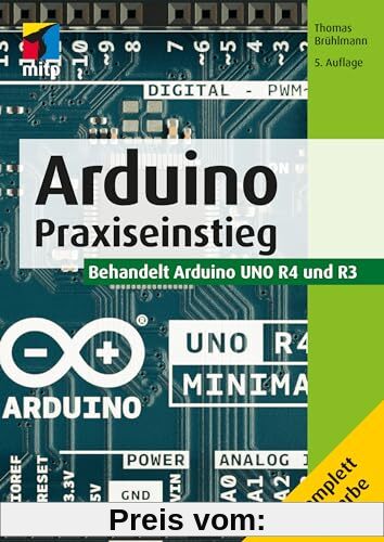 Arduino: Praxiseinstieg. Behandelt Arduino UNO R4 und R3(mitp Professional)