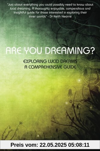 Are You Dreaming?: Exploring Lucid Dreams: A Comprehensive Guide Are You Dreaming?: Exploring Lucid Dreams: A Comprehensive Guide