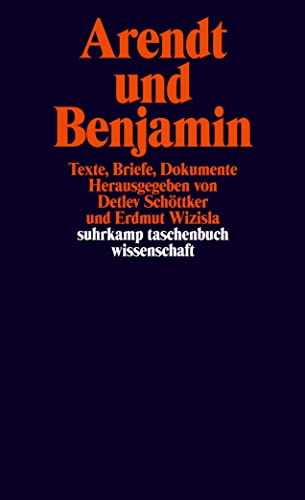 Arendt und Benjamin: Texte, Briefe, Dokumente (suhrkamp taschenbuch wissenschaft)