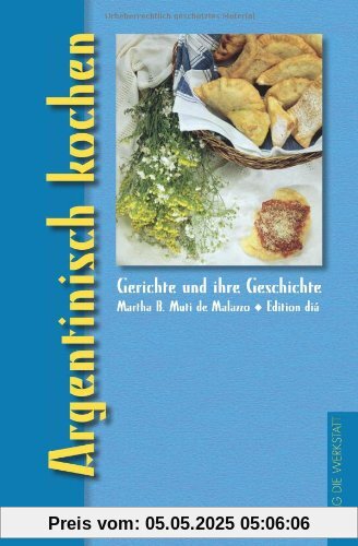 Argentinisch kochen: Gerichte und ihre Geschichte