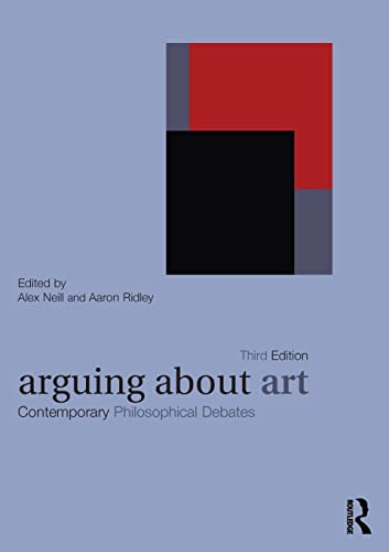 Arguing About Art: Contemporary Philosophical Debates (Arguing About Philosophy)