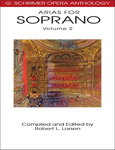 Arias for Soprano, Volume 2 (G. Schirmer Opera Anthology) von G. Schirmer, Inc.