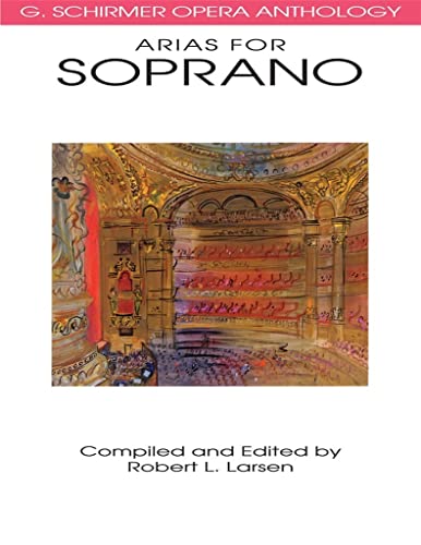 Arias for Soprano: G. Schirmer Opera Anthology (G. SCHRIMER OPERA ANTHOLOGY) von G. Schirmer, Inc.