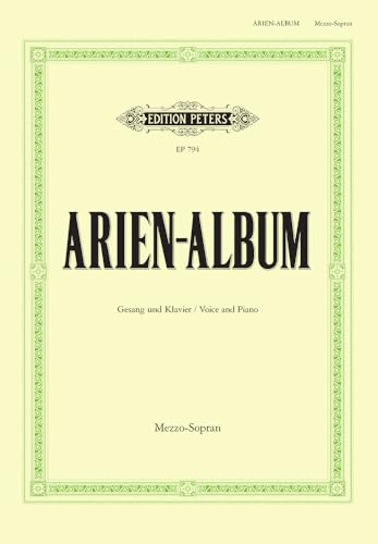 Arien-Album: berühmte Arien für Mezzo-Sopran mit Klavierbegleitung: mit Klavierbegleitung / Gesang und Klavier / Voice and Piano Arien-Album: berühmte Arien für Mezzo-Sopran mit Klavierbegleitung: mit Klavierbegleitung / Gesang und Klavier / Voice and Piano von EDITION PETERS