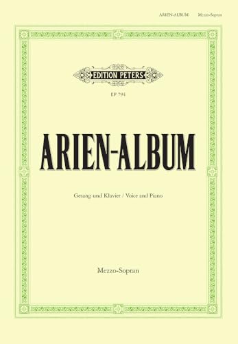 Arien-Album: berühmte Arien für Mezzo-Sopran mit Klavierbegleitung: mit Klavierbegleitung / Gesang und Klavier / Voice and Piano von Peters, C. F. Musikverlag