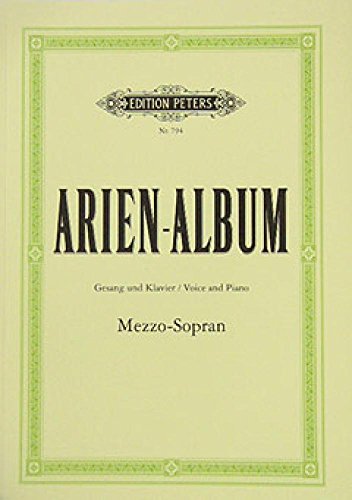 Arien-Album: berühmte Arien für Mezzo-Sopran mit Klavierbegleitung: mit Klavierbegleitung / Gesang und Klavier / Voice and Piano