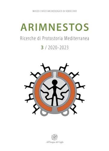 Arimnestos. Ricerche di protostoria mediterranea. Ediz. italiana e inglese (2020-2023) (Vol. 3) von All'Insegna del Giglio