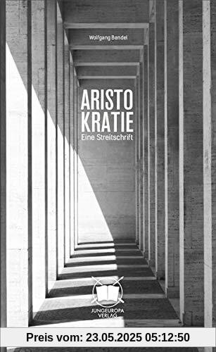 Aristokratie: Eine Streitschrift Aristokratie: Eine Streitschrift