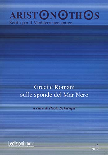Aristonothos. Scritti sul Mediterraneo. Greci e Romani sulle sponde del Mar Nero (2019) (Vol. 15) von Ledizioni