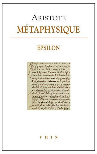 Aristote, Metaphysique Epsilon: Livre Epsilon (Bibliotheque Des Textes Philosophiques)