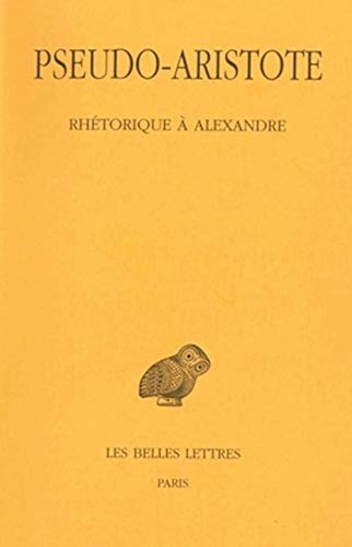 Aristote, Rhetorique a Alexandre (Collection Des Universites De France, Band 416) von Les Belles Lettres