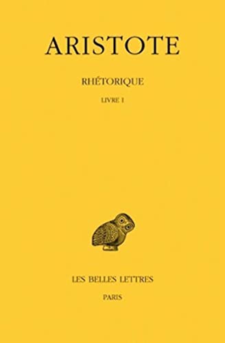 Aristote, Rhetorique: Tome I: Livre I (Collection Des Universites De France Serie Grecque, Band 68) von Les Belles Lettres