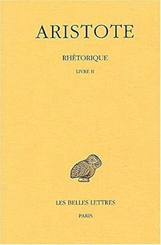 Aristote, Rhetorique: Tome II: Livre II (Collection Des Universites De France, Band 90) von Les Belles Lettres