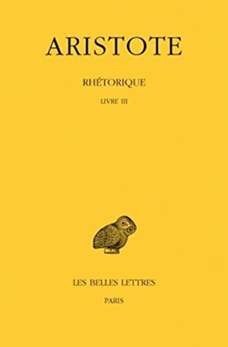 Aristote, Rhetorique: Tome III: Livre III (Collection Des Universites De France Serie Grecque, Band 220) von Les Belles Lettres