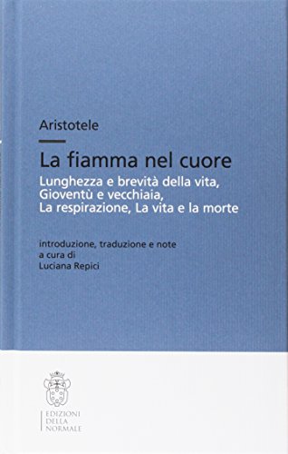 Aristotele. La fiamma nel cuore (Testi e commenti)