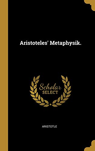 Aristoteles' Metaphysik. von Wentworth Press