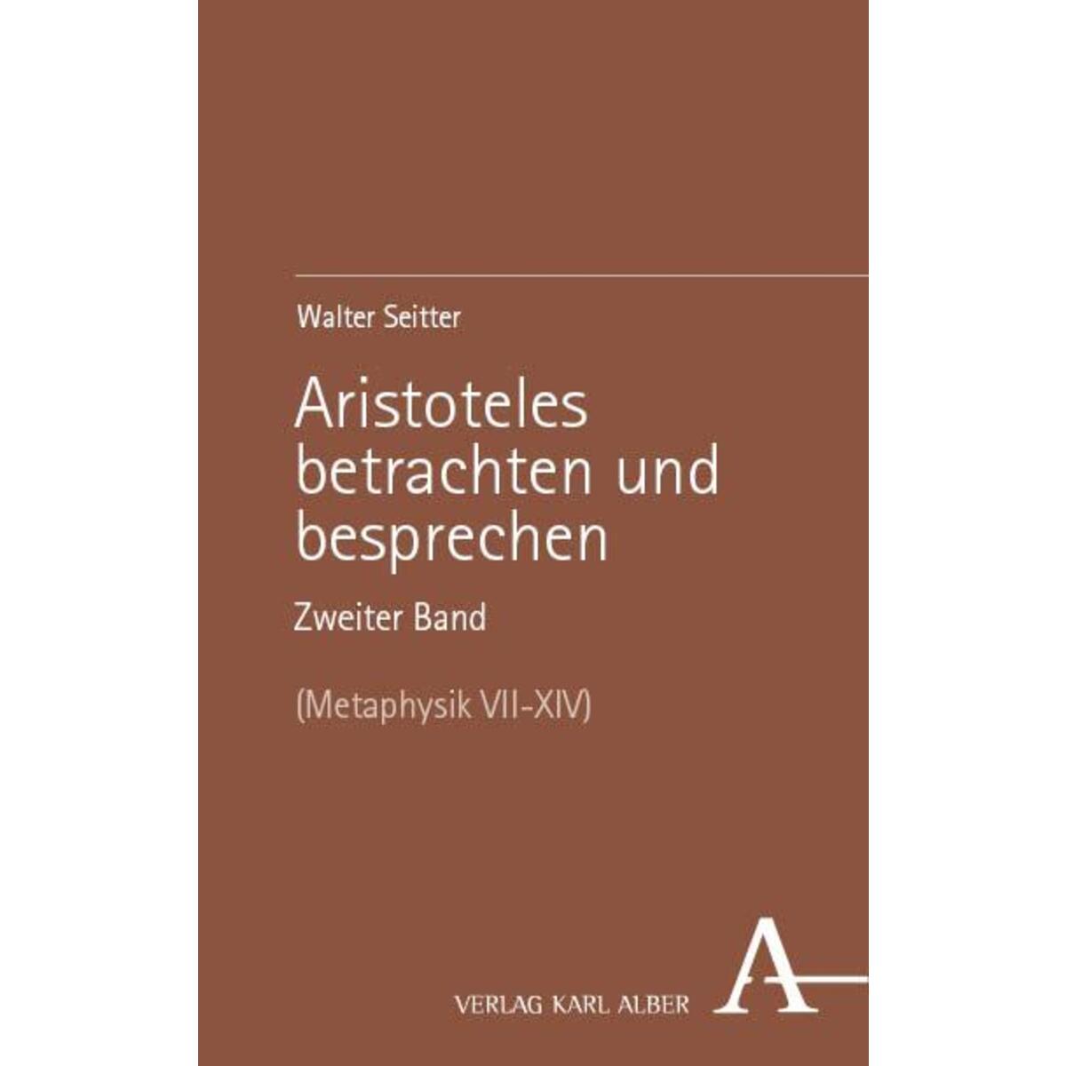 Aristoteles betrachten und besprechen. Zweiter Band von Karl Alber i.d. Nomos Vlg