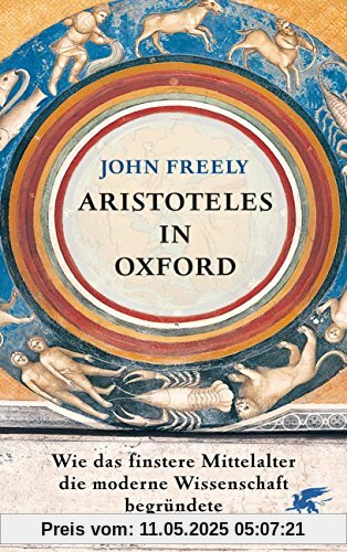 Aristoteles in Oxford: Wie das finstere Mittelalter die moderne Wissenschaft begründete