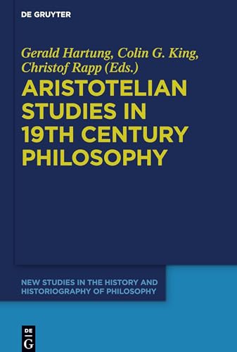 Aristotelian Studies in 19th Century Philosophy (New Studies in the History and Historiography of Philosophy, 4)