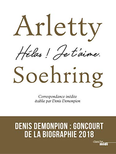 Arletty-Soehring - Hélas ! Je t'aime.: Correspondance inédite von CHERCHE MIDI