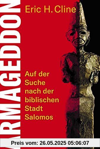 Armageddon. Auf der Suche nach der biblischen Stadt Salomos. James Henry Breasted und sein Team: ein mitreißender Bericht über die Forscher und ihre Ausgrabungen in Israel Armageddon. Auf der Suche nach der biblischen Stadt Salomos. James Henry Breasted und sein Team: ein mitreißender Bericht über die Forscher und ihre Ausgrabungen in Israel