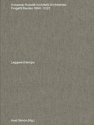 Armando Ruinelli Architekten: Bauten 1982–2022. Leggere il tempo von KAVNLON