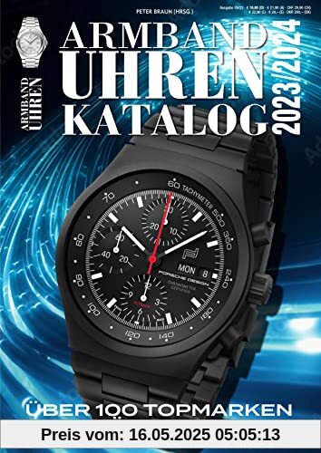 Armbanduhren Katalog 2023/2024: Über 100 Top-Marken im Überblick. DAS Standardwerk für alle Uhrmacher, Sammler und Uhrenfans