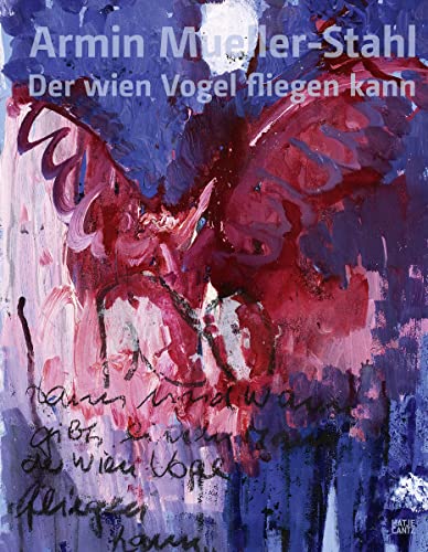Armin Mueller-Stahl: Der wien Vogel fliegen kann (Zeitgenössische Kunst)