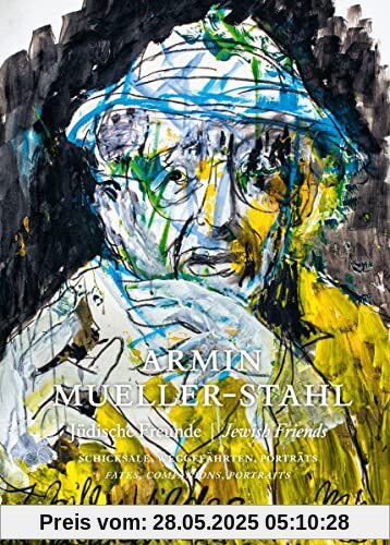 Armin Mueller-Stahl: Jüdische Freunde / Jewish Friends – Schicksale, Weggefährten, Porträts / Fates, Companions, Portraits (Zeitgenössische Kunst)