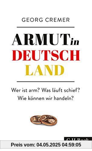 Armut in Deutschland: Wer ist arm? Was läuft schief? Wie können wir handeln?