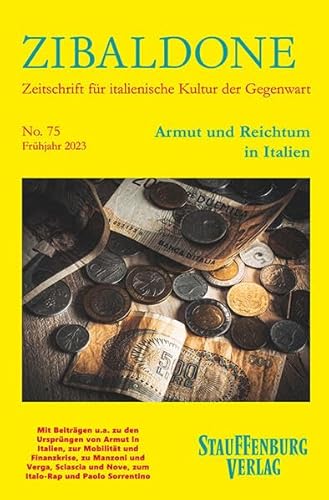 Armut und Reichtum in Italien: Heft 75 / Frühjahr 2023 (Zibaldone: Zeitschrift für italienische Kultur der Gegenwart) von Stauffenburg