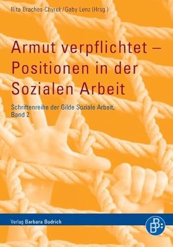 Armut verpflichtet - Positionen in der Sozialen Arbeit (Schriftenreihe der Gilde Soziale Arbeit e.V.)