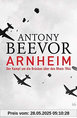 Arnheim: Der Kampf um die Brücken über den Rhein 1944