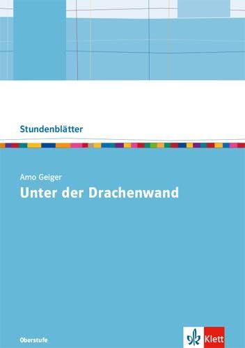 Arno Geiger: Unter der Drachenwand: Kopiervorlagen mit Downloadpaket Oberstufe: Oberstufe Kopiervorlagen mit Downloadpaket (Stundenblätter Deutsch)
