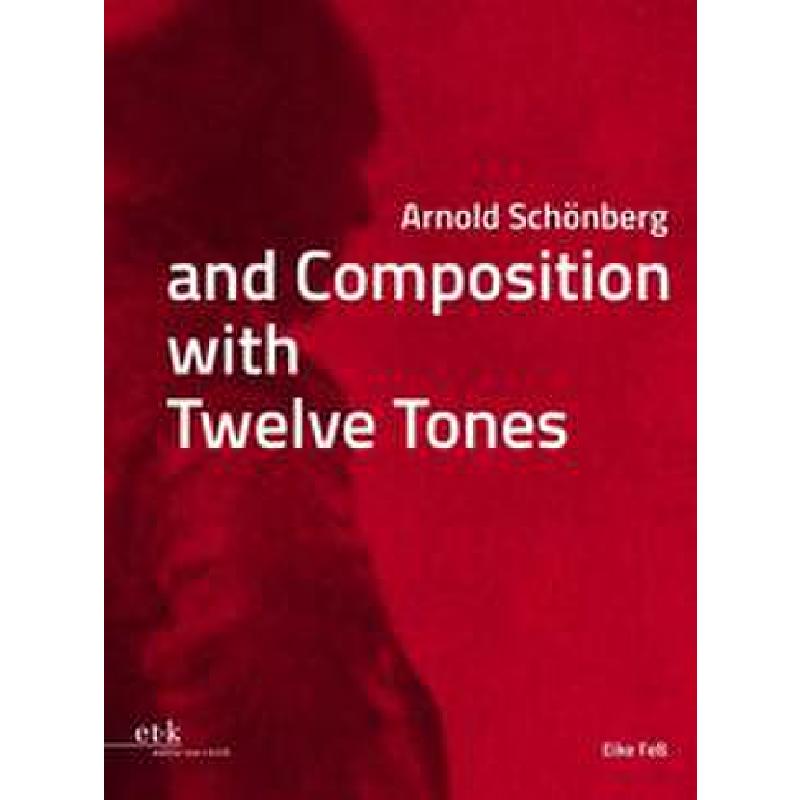 Arnold Schönberg and Composition with Twelve Tones Arnold Schönberg and Composition with Twelve Tones